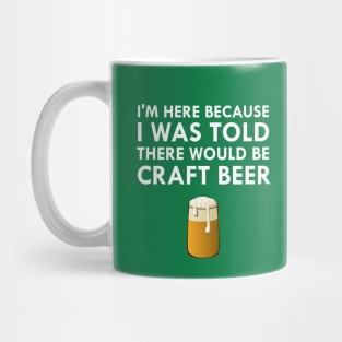 I Was Told There Would Be Craft Beer Mug